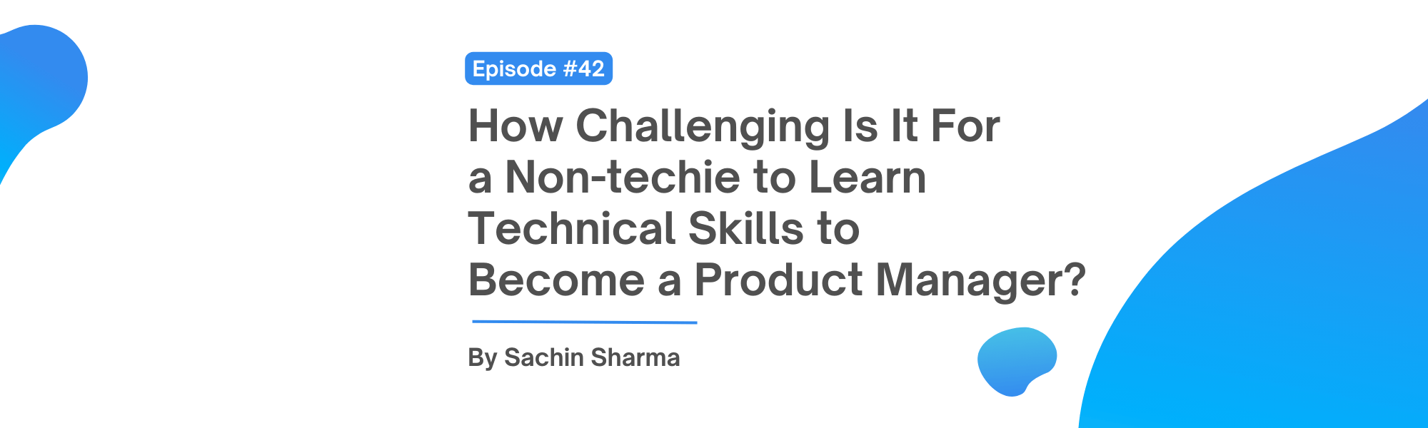 How Challenging Is It For a Non-techie to Learn Technical Skills to Become a Product Manager?