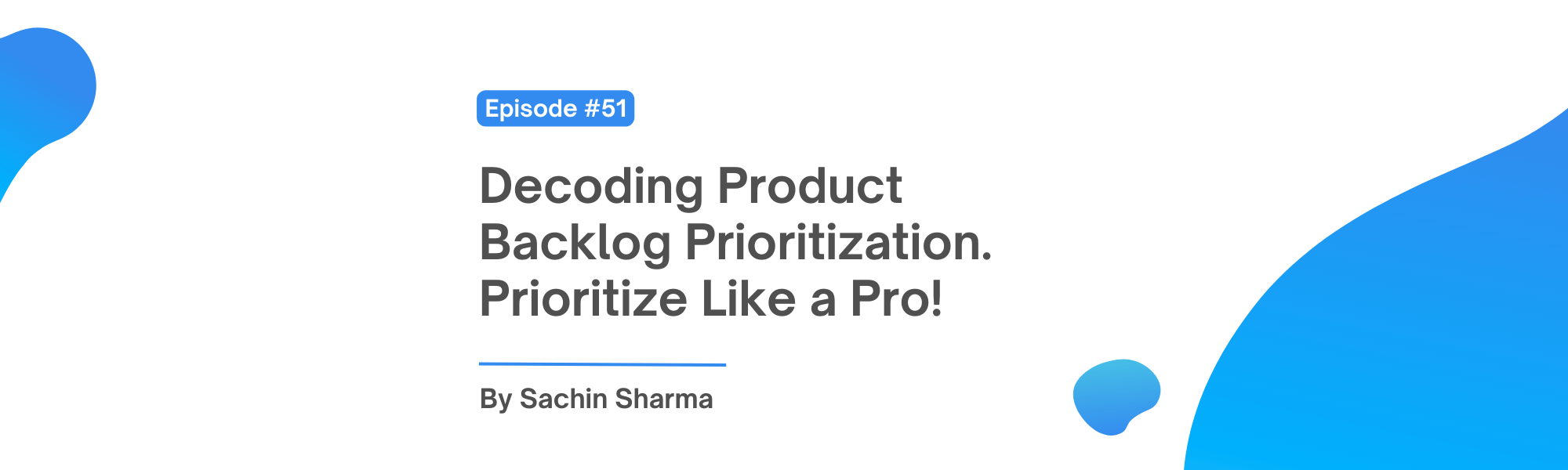 Decoding Product Backlog Prioritization. Prioritize Like a Pro!